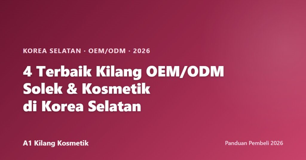 Kad tajuk 4 kilang OEM/ODM solek dan kosmetik terbaik di Korea Selatan untuk jenama persendirian 2026